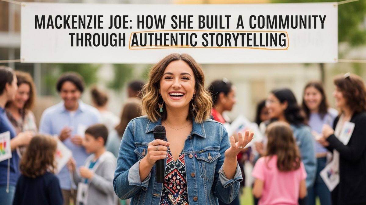 Mackenzie Joe: How She Built a Community Through Authentic Storytelling