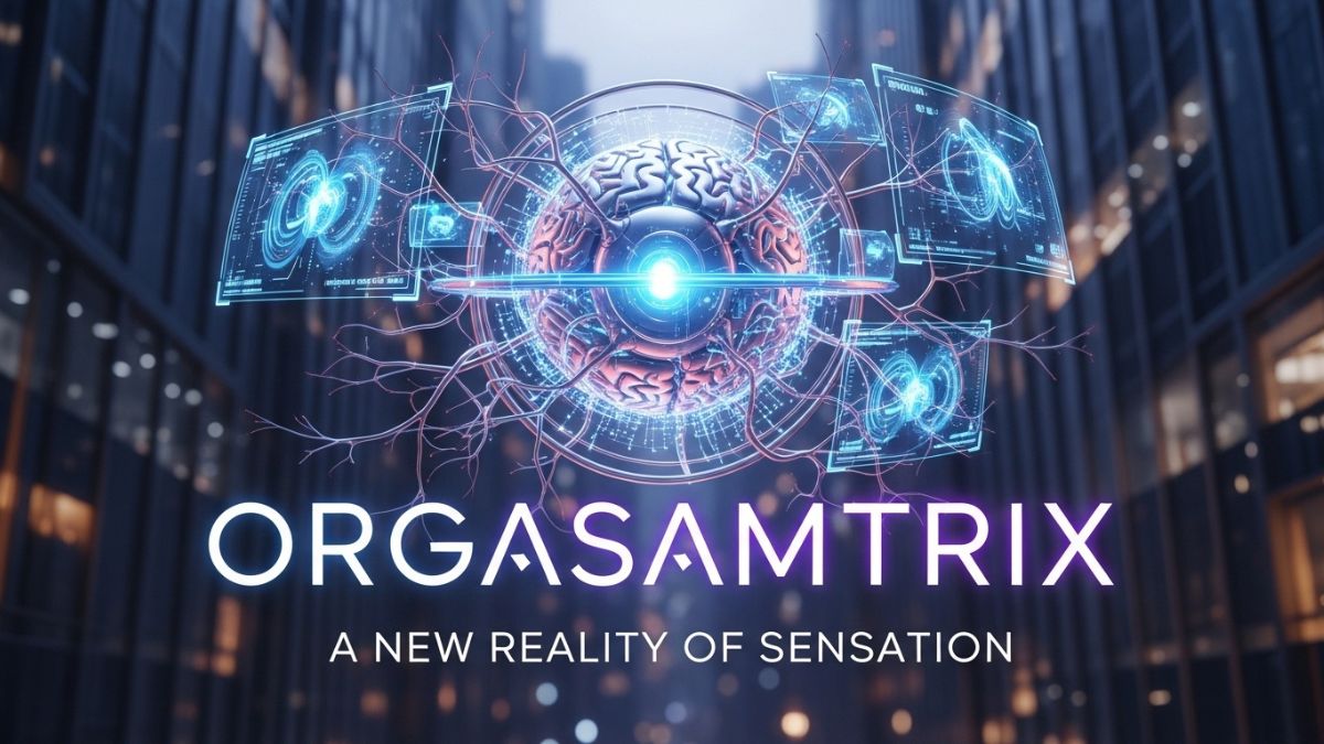 Orgasamtrix: A New Reality of Sensation.