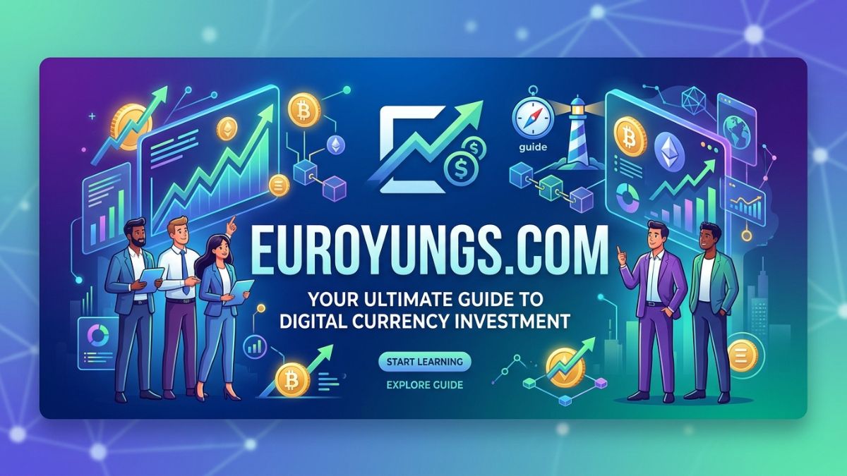 Euroyungs com: Your Ultimate Guide to Digital Currency Investment